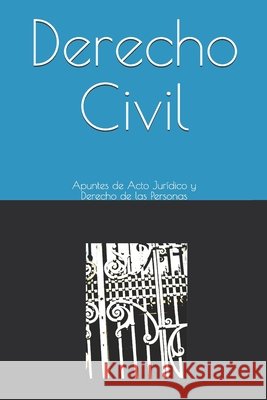 Derecho Civil: Apuntes de Acto Jurídico y Derecho de las Personas Pérez, Víctor Max 9798665074351