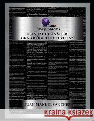 Manual de Análisis Grafológico de Texto N°1: Mag Texto N°1 Sánchez, Juan Manuel, Sánchez, Juan Manuel 9798665203218