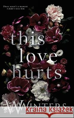 This Love Hurts Willow Winters W Winters  9798665238159 Independently Published