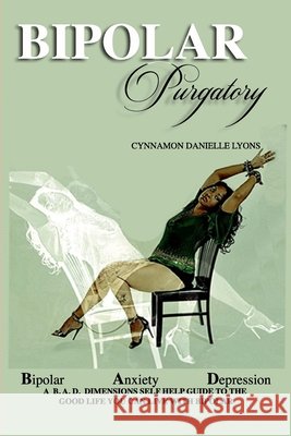 Bipolar Purgatory: B.A.D. Dimensions Cynnamon Danielle Lyons, Mark Lyons 9798665289892