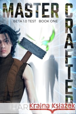 Master Crafter [Beta 1.0 Test, Book One]: Beta 1.0 Test Vex, Harley 9798665293837