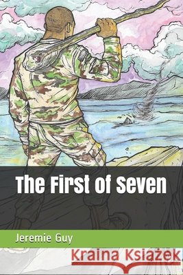 The First of Seven Guy, Jeremie 9798665363158 Independently Published