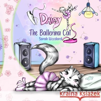 Daisy The Ballerina Cat Lopez, Carlos, Woodard, Sarah 9798665391465 Independently Published