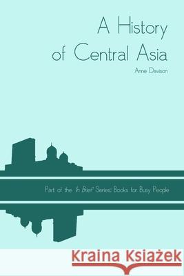 A History of Central Asia Anne Davison 9798665455280 Independently Published