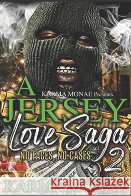 A Jersey Love Saga 2: No Faces, No Cases Monae, Karma 9798665509181