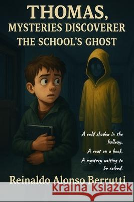 Thomas, Mysteries Discoverer: The School´s Ghost Alonso, Reinaldo 9798665534299