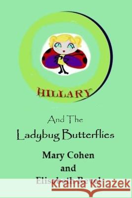 Hillary and the Ladybug Butterflies Mary Cohen 9798665601809 Independently Published
