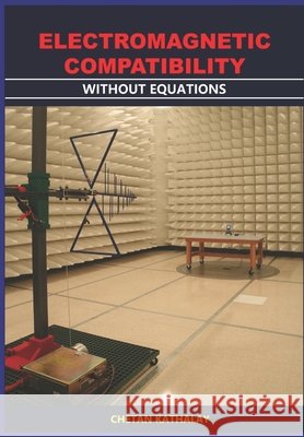 Electromagnetic Compatibility -Without Equations Chetan Kathalay 9798665614878