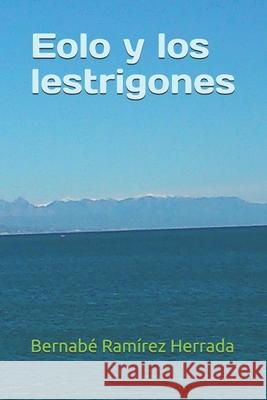 Eolo y los lestrigones: Alfa & Omega Bernabé Ramírez 9798665772639 Independently Published