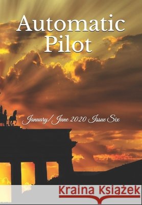 Automatic Pilot Issue Six: January/June 2020 Pilot, Automatic 9798665777818