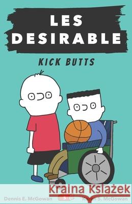 Les Desirable: Kick Butts Karen S McGowan Dennis E McGowan Karen S McGowan 9798665777894