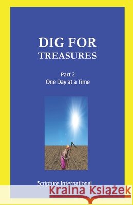 Dig for Treasures: Part 2 - One Day at a Time Igbinnosa, Imuetinyan 9798665946429 Independently Published
