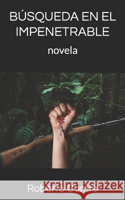 Búsqueda En El Impenetrable: novela Comte, Roberto 9798666056806