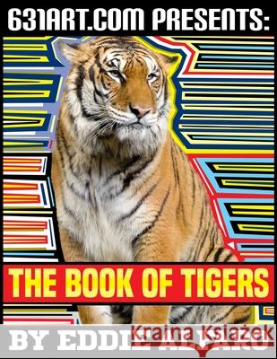 The Book of Tigers Eddie Alfaro 9798666080955 Independently Published