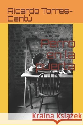 Perro en la puerta Torres-Cantú, Ricardo 9798666130407