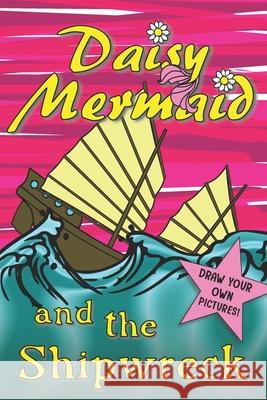 Daisy Mermaid and the Shipwreck D B Ryen 9798666329351 Independently Published