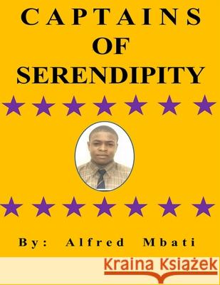 Captains Of Serendipity Mbati Alfred Mbati 9798666331491 Independently published