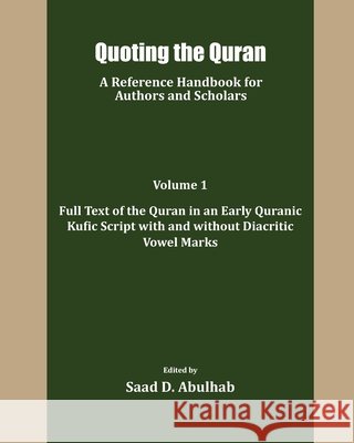 Quoting the Quran: A Reference Handbook for Authors and Scholars Abulhab, Saad D. 9798666474983