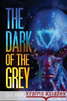 The Dark of The Grey G E Perlin 9798666631157 Independently Published