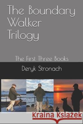 The Boundary Walker Trilogy: The First Three Books Deryk Stronach 9798666710654