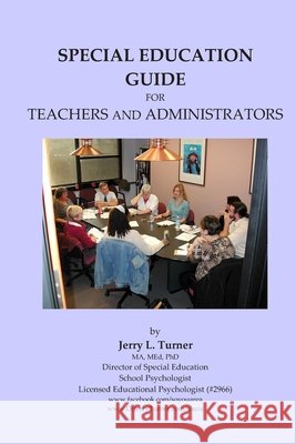 Special Education Guide: for Teachers and Administrators Jerry Turner 9798666899168