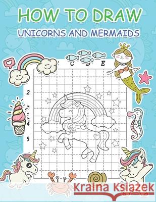 How to Draw Unicorns and Mermaids: Step by Step Simple Learn to Draw Books for Kids Marshall, Nick 9798666980576 Independently published
