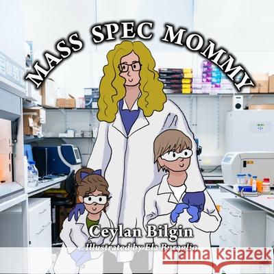 Mass Spec Mommy Ceylan Bilgin, Ela Buraglio 9798667129752 Independently Published