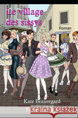 Le village des sissys Beauregard, Kate 9798667342878