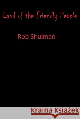 Land of the Friendly People Shulman, Rob 9798667377962