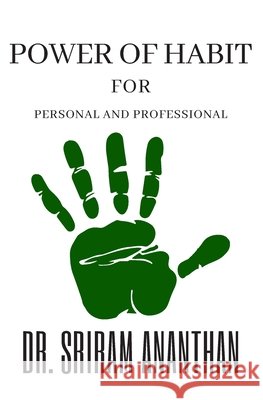 Power of Habit: for PERSONAL AND PROFESSIONAL Ananthan, Sriram 9798667408239 Independently Published
