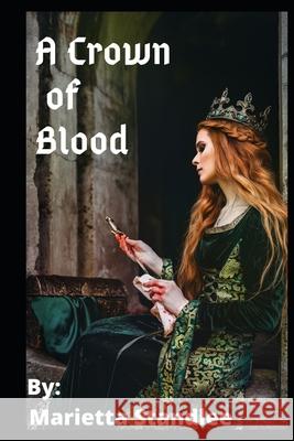 A Crown of Blood Marietta Standlee 9798667439790 Independently Published