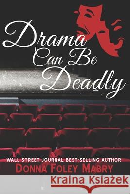 Drama Can Be Deadly Donna Foley Mabry 9798667444916