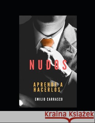 Nudos: Aprenda a hacerlos Carrasco, Emilio 9798667468943 Independently Published