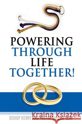 Powering Through Life Together! Valerie Clay, Kenny Clay 9798667589488