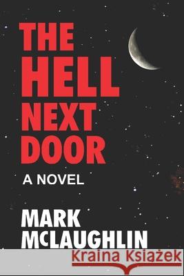 The Hell Next Door Mark McLaughlin 9798667919605