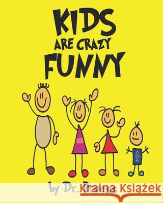 Kids are crazy Funny Dr Bruess   9798668008438 Independently Published
