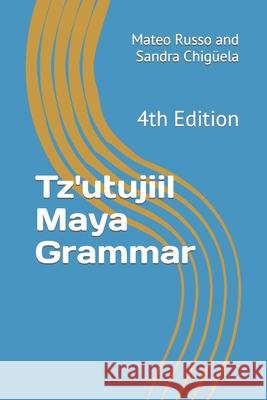 Tz'utujiil Maya Grammar: 4th Edition Chigüela, Sandra 9798668286003