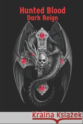 Hunted Blood: Dark Reign J Palliser   9798668524617 Independently Published