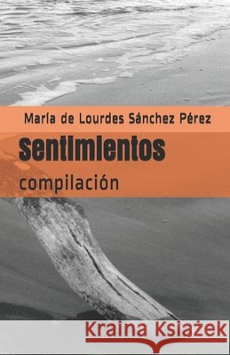 Sentimientos: compilación Sánchez Pérez, María de Lourdes 9798668555093