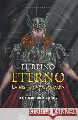 El reino eterno, la historia de Asgard Baeza Martínez, Jesús Daniel 9798668659180