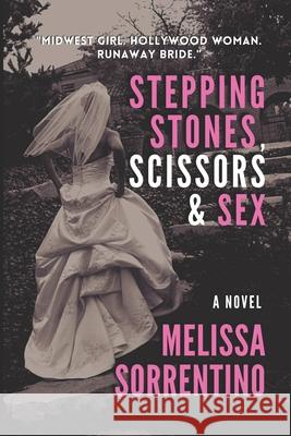 Stepping Stones, Scissors & Sex Sorrentino Melissa Sorrentino 9798668685332