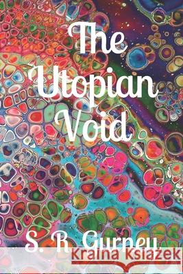 The Utopian Void S R Gurney 9798668792443 Independently Published