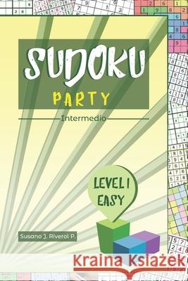 Sudoku Party: Intermedio, Level I Easy Riverol Pérez, Susano José 9798668842063