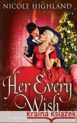 Her Every Wish Highland, Nicole 9798668950645