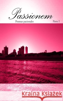 Passionem: Versos Davalos, Raquel Anastacia, Rivero, Marco Antonio, Rivero, Maria de Los Angeles 9798669034962