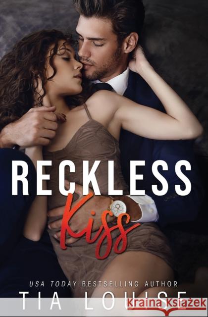 Reckless Kiss: A forbidden, billionaire romance (stand-alone) Tia Louise   9798669113216 Independently Published