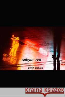 Saigon Red Hanlon, Peter 9798669265267