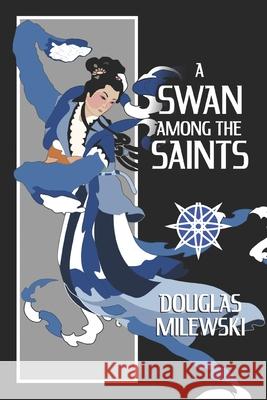 A Swan Among the Saints Milewski Douglas Milewski 9798669356897