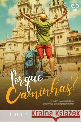 Porque caminhas? Luís Ferreira, Ego Editora 9798669391058