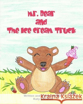 Mr. Bear and The Ice Cream Truck Christoff, Katy 9798669468682